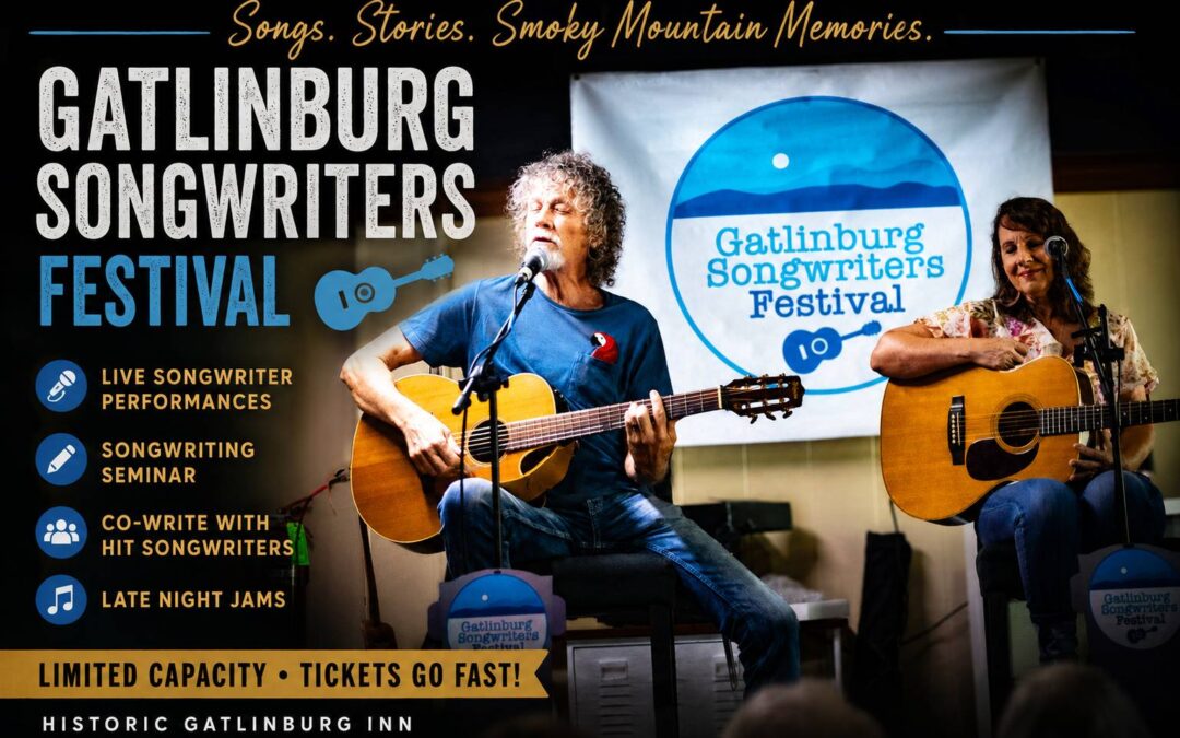 Celebrate Songwriting in the Heart of Gatlinburg at the Gatlinburg Songwriters Festival