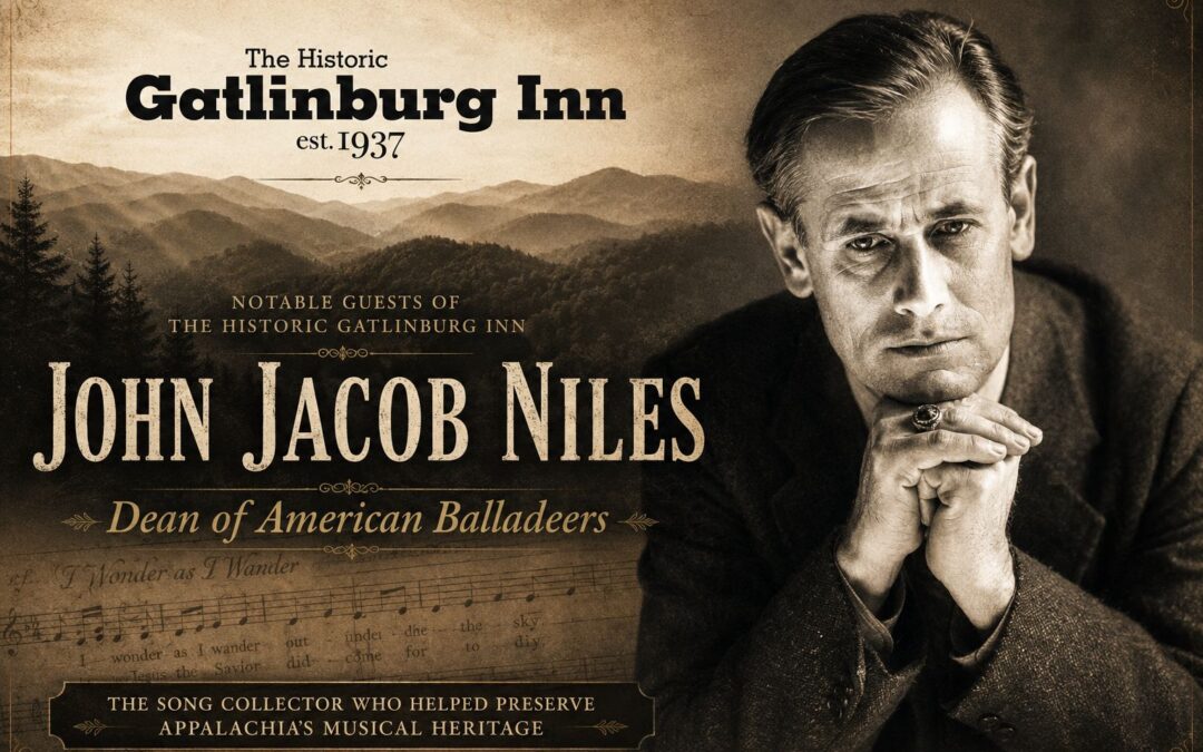 When John Jacob Niles Came to Gatlinburg: A Musical Legacy and the Historic Gatlinburg Inn